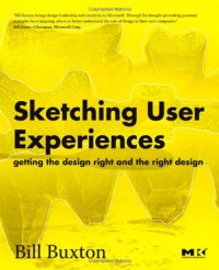 Sketching User Experiences : Getting the Design Right and the Right Design (Interactive Technologies)