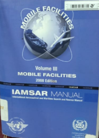 IAMSAR Manual (International Aeronautical and Maritime Search and Rescue Manual) Volume III Mobile Facilities