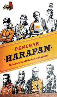 Penebar Harapan : Kick Andy, Satu Dekade Menginspirasi