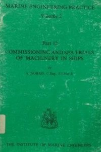 Marine Engineering Practice Volume 2 : Part 12 Commissioning and Sea Trials of Machinery in Ships