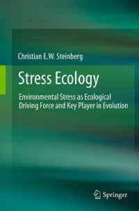 Stress Ecology : Environmental Stress as Ecological Driving Force and Key Player in Evolution