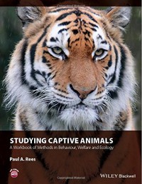 Studying Captive Animals : A Workbook of Methods in Behaviour, Welfare and Ecology