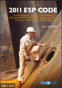 2011 ESP Code : International Code on the Enhanced Programme of Inspections during Surveys of Bulk Carriers and Oil Tankers, 2011