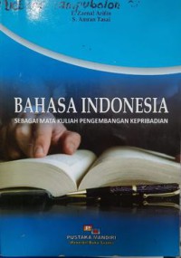 Bahasa Indonesia : Sebagai Mata Kuliah Pengembangan Kepribadian