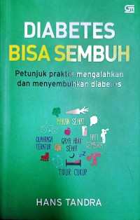 Diabetes Bisa Sembuh : Petunjuk Praktis Mengalahkan Dan Menyembuhkan Diabetes