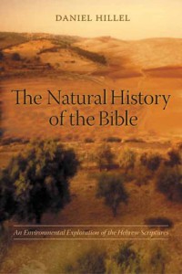 The Natural History Of the Bible : An Environmental Exploration Of The Hebrew Scriptures