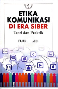 Etika Komunikasi Di Era Siber : Teori Dan Praktik