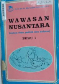 Wawasan Nusantara  : Dalam Implementasi & Implikasi Hukumnya Buku I