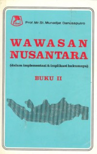 Wawasan Nusantara  : Dalam Implementasi & Implikasi Hukumnya Buku II