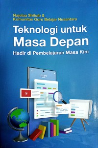 Teknologi Untuk Masa Depan Hadir Di Pembelajaran Masa Kini