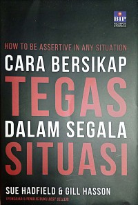 How To Be Assertive In Any Situation : Cara Bersikap Tegas Dalam Segala Situasi