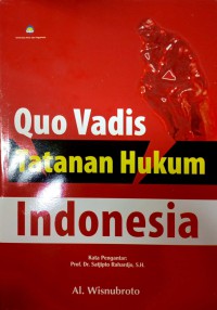 Quo Vadis Tatanan Hukum Indonesia