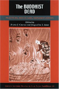 The Buddhist Dead : Practices, Discourses, Representations