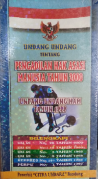 Undang-Undang Tentang Pengadilan Hak Asasi Manusia Tahun 2000 Dan Undang-Undang HAM Tahun 1999