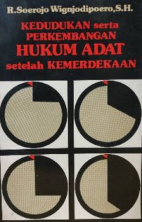 Kedudukan Serta Perkembangan Hukum Adat Setelah Kemerdekaan