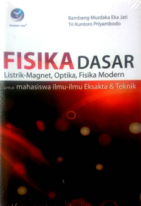 Fisika Dasar: Listrik-Magnet, Optika, Fisika Moderen