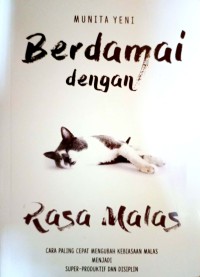 Berdamai Dengan Rasa Malas : Cara Paling Cepat Mengubah Kebiasaan Malas Menjadi Super - Produktif Dan Disiplin