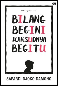 Bilang Begini Maksudnya Begitu