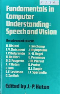 Fundamentals in Computer Understanding : Speech and Vision