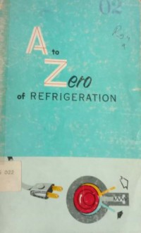 A To Zero of Refrigeration : A Simple Story Of Man-made Cold