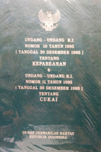 Undang-Undang Nomor 10 Tahun 1995 Tentang Kepabeanan dan Undang-Undang Nomor 11 Tahun 1995 Tentang Cukai