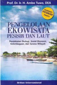 Pengelolaan Ekowisata Pesisir Dan Laut : Pendekatan Ekologi, Sosial-Ekonomi, Kelembagaan, Dan Sarana Wilayah