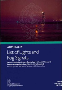 ADMIRALTY LIST OF LIGHTS AND FOG SIGNALS : North East Indian Ocean, South China and Eastern Archipelagic Seas NP79 Vol.F 2017/18