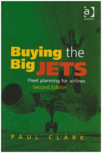 Buying the Big Jets : Fleet Planning for Airlines, 2nd Edition