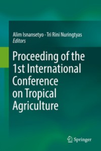 Proceeding of the  1st International  Conference  on Tropical  Agriculture