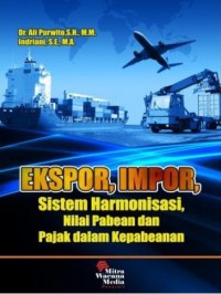 Ekspor, Impor : Sistem Harmonisasi Nilai Pabean dan Pajak dalam Kepabeanan