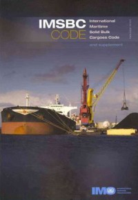 IMSBC code : International Maritime Solid Bulk Cargoes Code and Supplement 2009 Edition