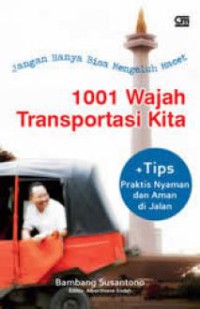 Jangan hanya Bisa Mengeluh Macet 1001 Wajah Transportasi Kita