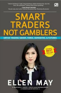 Smart Traders not Gamblers : Untuk Trading Saham, Forex, Komoditas & Futures