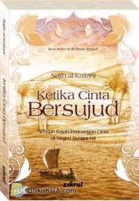 Ketika Cinta Bersujud : Sebuah Kisah Perjuangan Cinta di Negeri Sungai Nil