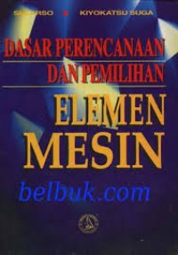 Dasar Perencanaan Dan Pemilihan Element Mesin