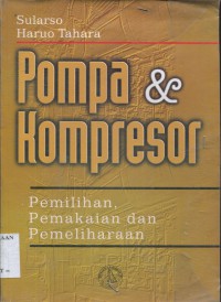 Pompa Dan Kompresor : Pemilihan, Pemakaian Dan Pemeliharaan