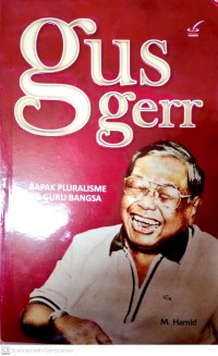 Gus Gerr : Bapak Pluralisme Dan Guru Bangsa