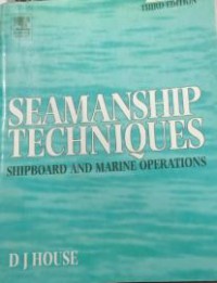 SEAMANSHIP TECHNIQUES : SHIPBOARD AND MARINE OPERATIONS 3rd Ed