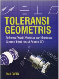 Toleransi Geometris: Referensi Praktis Membuat dan Membaca Gambar Teknik Sesuai Standar ISO