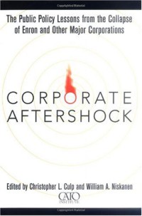 Corporate Aftershock : The Public Policy Lessons from the Collapse of Enron and Other Major Corporations