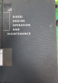 Diesel Engine Operation And Maintenance; The Construction, Operation, Maintenance, And Repair Of Modern Diesel Engines