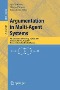 Argumentation in Multi-Agent Systems : 4th International Workshop, ArgMAS 2007, Honolulu, HI, USA, May 15, 2007, Revised Selected and Invited Papers