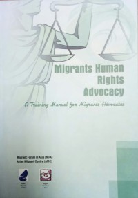 Migrants Human Rights Advocacy : A Training Manual For Migrants Advocates