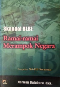 Skandal BLBI : Ramai - Ramai Merampok Negara