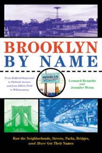 Brooklyn by Name : How the Neighborhoods, Streets, Parks, Bridges and More Got Their Names