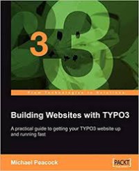 Building Websites with TYPO3 A practical guide to getting your TYPO3 website up and running fast