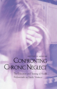 Confronting Chronic Neglect : The Education And Training Of
Health Professionals On Family Violence