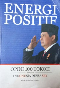 Energi Positif Opini 100 Tokoh Mengenai Indonesia Di Era SBY