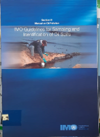 Manual on oil pollution : Section VI,. IMO guidelines for sampling and identification of oil spills