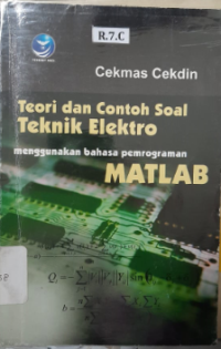 TEORI DAN CONTOH SOAL TEKNIK ELEKTRO : Menggunakan Bahasa Pemrograman MATLAB